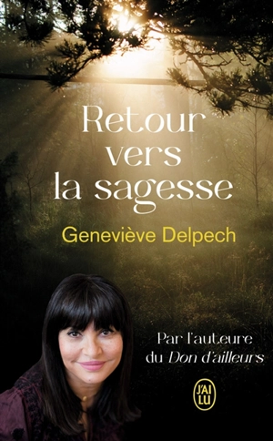 Retour vers la sagesse : témoignage - Geneviève Delpech