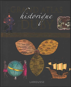 Grand atlas historique Duby : toute l'histoire du monde en plus de 300 cartes