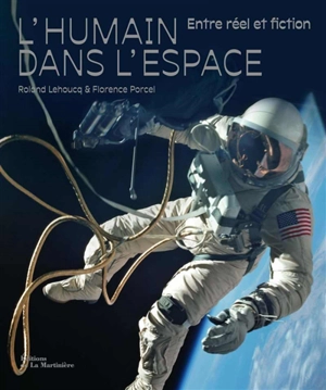 L'humain dans l'espace : entre réel et fiction - Roland Lehoucq