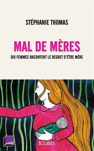 Mal de mères : dix femmes racontent le regret d'être mère - Stéphanie Thomas