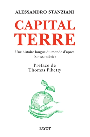 Capital Terre : une histoire longue du monde d'après (XIIe-XXIe siècle) - Alessandro Stanziani