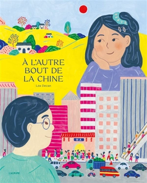 A l'autre bout de la Chine - Léa Decan