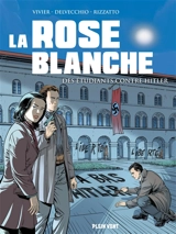 La Rose blanche : des étudiants contre Hitler - Jean-François Vivier