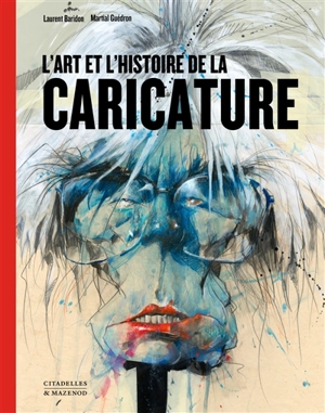 L'art et l'histoire de la caricature - Laurent Baridon
