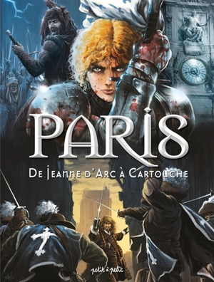 Paris. Vol. 2. De Jeanne d'Arc à Cartouche - Nicolas Pona