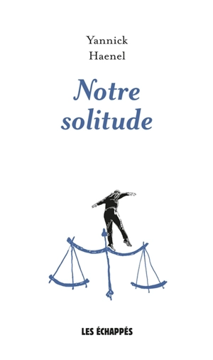 Notre solitude - Yannick Haenel