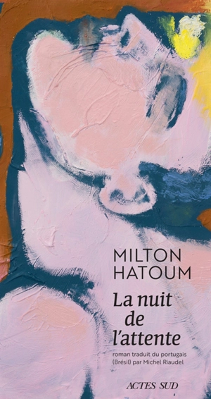 La nuit de l'attente - Milton Hatoum