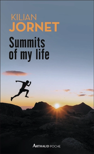 Summits of my life : rêves et défis en montagne - Kilian Jornet