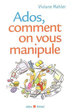 Ados, comment on vous manipule - Viviane Mahler