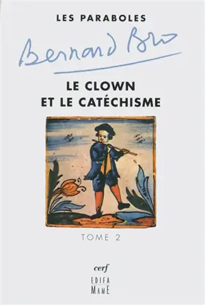 Les paraboles. Vol. 2. Le clown et le catéchisme - Bernard Bro