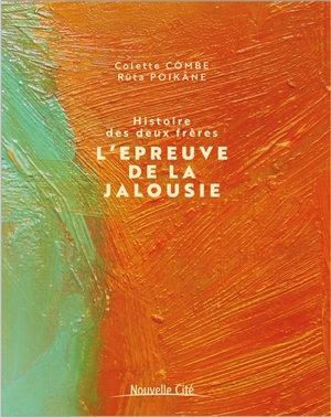 L'épreuve de la jalousie : histoire des deux frères - Colette Combe