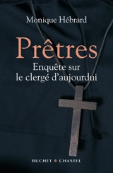 Prêtres : enquête sur le clergé d'aujourd'hui - Monique Hébrard