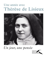 Une année avec Thérèse de Lisieux : un jour, une pensée - Thérèse de l'Enfant-Jésus