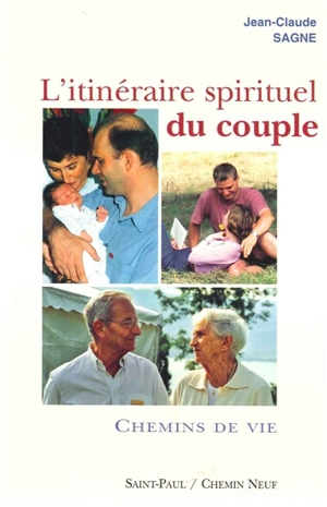 L'itinéraire spirituel du couple. Vol. 2. Chemins de vie - Jean-Claude Sagne