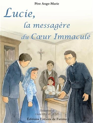 Lucie, la messagère du Coeur Immaculé - Ange-Marie