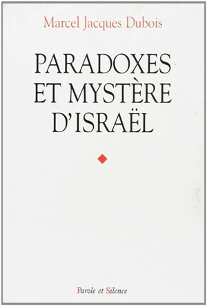 Paradoxes et mystère d'Israël - Marcel-Jacques Dubois