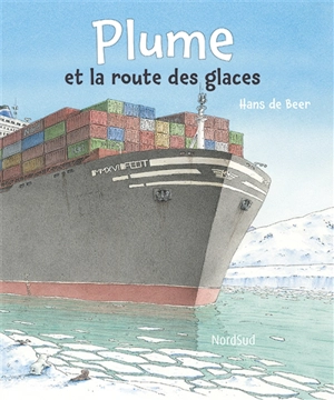 Les aventures de Plume. Plume et la route des glaces - Hans de Beer