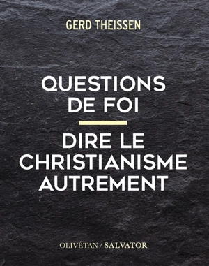 Questions de foi : dire le christianisme autrement - Gerd Theissen
