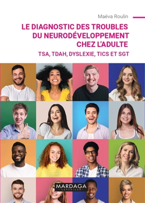 Le diagnostic des troubles du neurodéveloppement chez l'adulte : TSA, TDAH, dyslexie, tics et SGT - Maëva Roulin