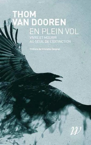 En plein vol : vivre et mourir au seuil de l'extinction - Thom Van Dooren