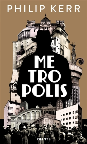 Une aventure de Bernie Gunther. Metropolis - Philip Kerr