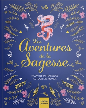 Les aventures de la sagesse : 8 contes initiatiques autour du monde - Carole Xénard