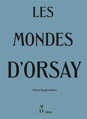 Les mondes d'Orsay - Pierre Singaravélou