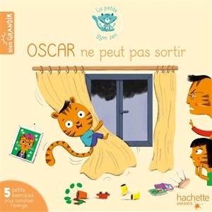 Oscar ne peut pas sortir : 5 petits exercices pour canaliser l'énergie - Isabelle Jouve-Gaudin