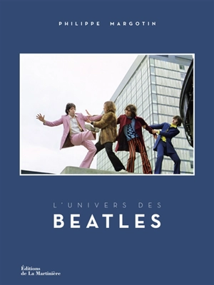 L'univers des Beatles - Philippe Margotin