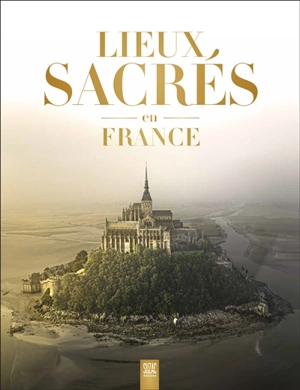 Lieux sacrés en France - Sophie Jutier