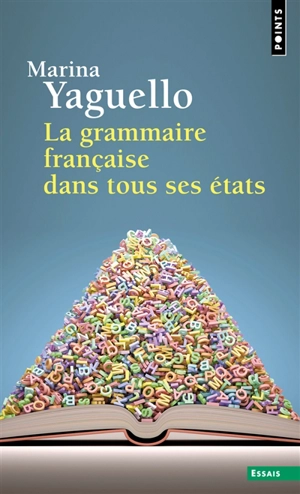 La grammaire française dans tous ses états - Marina Yaguello