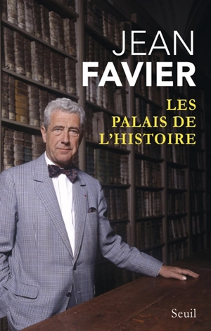 Les palais de l'histoire - Jean Favier