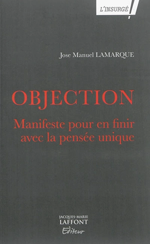 Objection : manifeste pour en finir avec la pensée unique - José-Manuel Lamarque