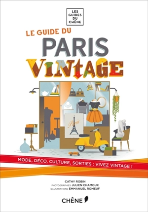 Le guide du Paris vintage : mode, déco, culture, sorties : vivez vintage ! - Cathy Robin