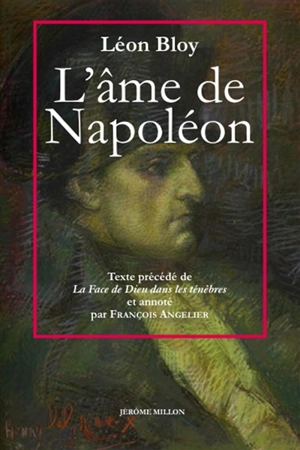 L'âme de Napoléon. La face de Dieu dans les ténèbres - Léon Bloy