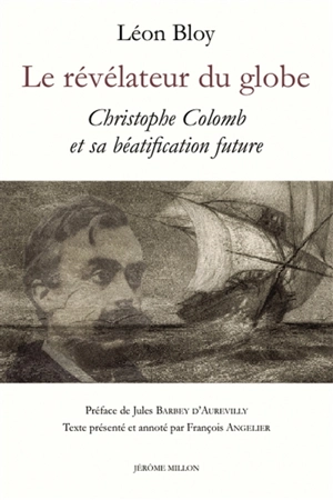 Le révélateur du globe : Christophe Colomb et sa béatification future : 1884. Voile, voilure et dévoilement : Léon Bloy et Christophe Colomb - Léon Bloy