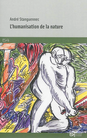 L'humanisation de la nature : les épreuves de l'Univers - André Stanguennec