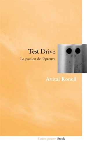 Test drive : la passion de l'épreuve - Avital Ronell