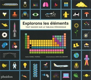 Explorons les éléments : tout savoir sur le tableau périodique - Isabel Thomas