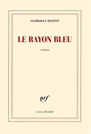 Le rayon bleu - Slobodan Despot