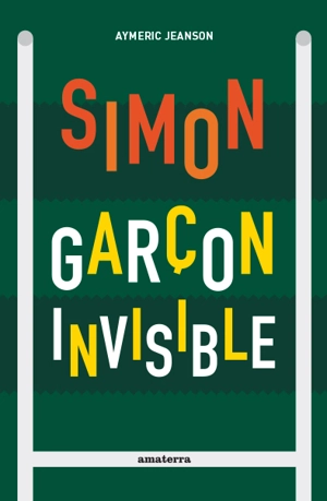 Simon, garçon invisible - Aymeric Jeanson