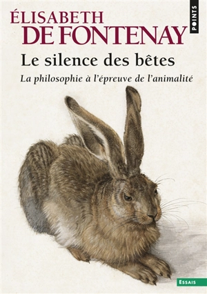 Le silence des bêtes : la philosophie à l'épreuve de l'animalité - Elisabeth de Fontenay