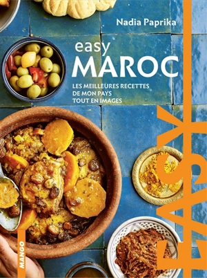 Maroc : les meilleures recettes de mon pays tout en images - Nadia Paprikas
