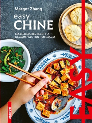 Chine : les meilleures recettes de mon pays tout en images - Margot Zhang