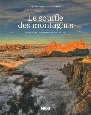 Le souffle des montagnes : les plus belles photos des hauts lieux - International Mountain Summit