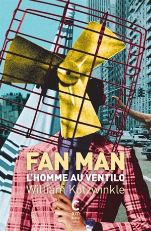 Fan man : l'homme au ventilo - William Kotzwinkle