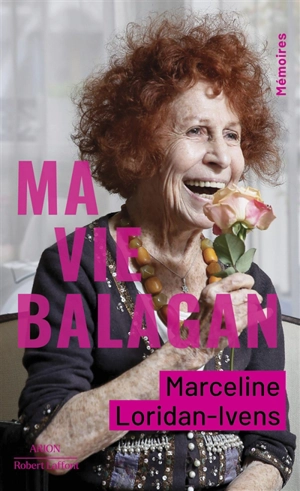 Ma vie balagan : mémoires - Marceline Loridan-Ivens