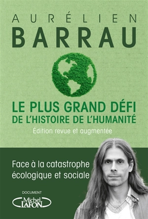Le plus grand défi de l'histoire de l'humanité : face à la catastrophe écologique et sociale - Aurélien Barrau