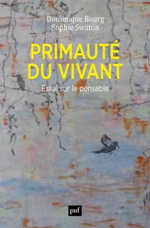 Primauté du vivant : essai sur le pensable - Dominique Bourg