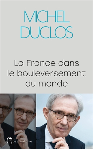 La France dans le bouleversement du monde - Michel Duclos